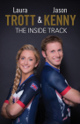 Laura Trott and Jason Kenny: The Inside Track By Laura Trott, Jason Kenny Cover Image