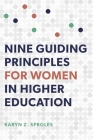 Nine Guiding Principles for Women in Higher Education By Karyn Z. Sproles Cover Image