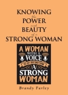 Knowing the Power and Beauty of a Strong Woman By Brandy Farley Cover Image