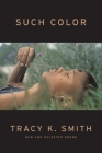 Such Color: New and Selected Poems By Tracy K. Smith Cover Image