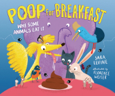 Poop for Breakfast: Why Some Animals Eat It By Sara Levine, Florence Weiser (Illustrator) Cover Image