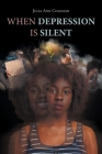 When Depression is Silent By Julia Ann Coleman Cover Image