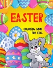 Easter Coloring Book for Kids: : Cute Activity Book For Children Toddlers and Ages 4-8 BIG Pages 50 Cute and Fun Images Single Sided Large Easy to Pa By Cute Children Orex Publishing Group Cover Image
