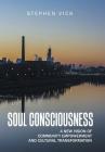 Soul Consciousness: A New Vision of Community Empowerment and Cultural Transformation By Stephen Vick Cover Image