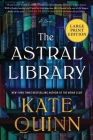 The Astral Library: A Novel By Kate Quinn Cover Image