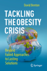 Tackling the Obesity Crisis: Beyond Failed Approaches to Lasting Solutions Cover Image