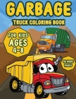Garbage Truck coloring book for kids ages 4-8: A Fun Activity Book for Kids Filled With Big Trucks, Cranes, Tractors, Diggers and Dumpers (Ages 4-8) ( By Sarman Publication Cover Image