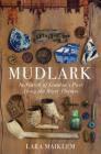 Mudlark: In Search of London's Past Along the River Thames By Lara Maiklem Cover Image
