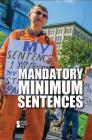 Mandatory Minimum Sentences (Opposing Viewpoints) By H. Craig Erskine III (Editor) Cover Image