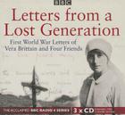 Letters from a Lost Generation: First World War Letters of Vera Brittain and Four Friends (BBC Radio 4. History) By Mark Bostridge, Alan Bishop (Editor), Vera Brittain (Read by) Cover Image