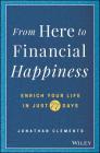 From Here to Financial Happiness: Enrich Your Life in Just 77 Days Cover Image