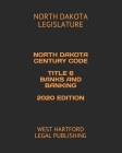 North Dakota Century Code Title 6 Banks and Banking 2020 Edition: West Hartford Legal Publishing Cover Image