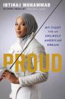 Proud: My Fight for an Unlikely American Dream By Ibtihaj Muhammad, Lori Tharps (With) Cover Image