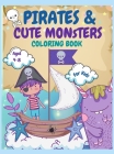 Pirates and Monsters Coloring Book For Kids Ages 4-8: For Children Age 4-8, 8-12, Discover Hours of Coloring Fun for Kids, Monsters Coloring Book for Cover Image