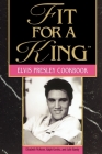 Fit for a King: The Elvis Presley Cookbook Cover Image