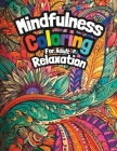 Mindfulness Coloring for Adult Relaxation: Abstract Coloring Books for Adult Color Therapy By Z. T. Peppermiles Cover Image