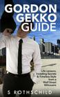 Gordon Gekko Guide: Life Lessons, Investing Secrets & Timeless Style from a Wall Street Billionaire By S. Rothschild Cover Image