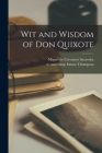 Wit and Wisdom of Don Quixote By Miguel de 1547-1 Cervantes Saavedra (Created by), Emma Tr and Comp Thompson (Created by) Cover Image