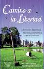 Camino a la Libertad: Liberacion espiritual, afectiva, económica y en el disfrute By Ines Cecilia Gianni, Victor Toio Manuel Munoz Larreta Cover Image