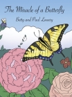 The Miracle of a Butterfly By Paul Lowery, Betty Lowery Cover Image