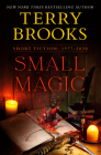 Small Magic: Short Fiction, 1977-2020 By Terry Brooks Cover Image
