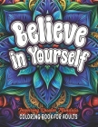 Color & Believe: Uplifting Quotes Coloring Book: 8.5 x 11 Boost Mood, Confidence & Positivity Cover Image