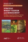 Strategic Winery Tourism and Management: Building Competitive Winery Tourism and Winery Management Strategy (Advances in Hospitality and Tourism) By Kyuho Lee (Editor) Cover Image