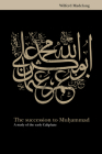 The Succession to Muhammad: A Study of the Early Caliphate Cover Image