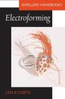 Electroforming (Jewellery Handbooks) Cover Image