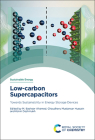 Low-Carbon Supercapacitors: Towards Sustainability in Energy Storage Devices By M. Basheer Ahamed (Editor), Chaudhery Mustansar Hussain (Editor), Kalim Deshmukh (Editor) Cover Image