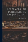 Les Armes À Feu Portatives, Tr. Par J.-N. Cuttat Cover Image