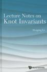 Lecture Notes on Knot Invariants By Weiping Li Cover Image