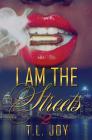 I Am The Streets 2 By T. L. Joy Cover Image