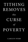 Tithing Removes the Curse of Poverty By Carolyn Webb Cover Image