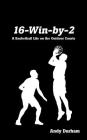 16-Win-by-Two: A Basketball Life on the Outdoor Courts By Andy Durham Cover Image