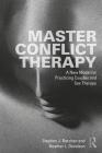 Master Conflict Therapy: A New Model for Practicing Couples and Sex Therapy By Stephen J. Betchen, Heather L. Davidson Cover Image