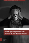 Re-Imagining the Victim in Post-1970s Horror Media By Madelon Hoedt (Editor), Marko Lukic (Editor) Cover Image