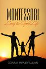 Montessori: Living the Good Life By Connie Ripley Lujan Cover Image