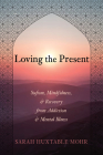 Loving the Present By Sarah Huxtable Mohr Cover Image