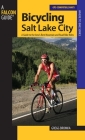 Bicycling Salt Lake City: A Guide To The Area's Best Mountain And Road Bike Rides (Where to Bike) By Gregg Bromka Cover Image