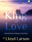 The King of Love: Heartfelt Hymn Settings for Solo Piano Cover Image