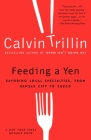 Feeding a Yen: Savoring Local Specialties, from Kansas City to Cuzco By Calvin Trillin Cover Image