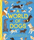 A World of Dogs: A Celebration of Fascinating Facts and Amazing Real-Life Stories for Dog Lovers Cover Image