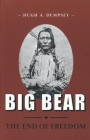 Big Bear: The End of Freedom (Canadian Plains Reprint) Cover Image