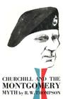 Churchill and the Montgomery Myth By R. W. Thompson Cover Image