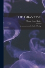 The Crayfish: an Introduction to the Study of Zoology Cover Image