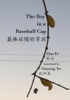 The Boy in a Baseball Cap By Duo Er, Ouyang Yu (Translator) Cover Image
