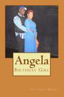 Angela: Birthday Girl By Anthony Hosea Cover Image