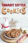 Smart Little Cookies: Celebrate National Bake Days with 40 Spiced Cookie Recipes for Christmas & Beyond By Martha Stone Cover Image