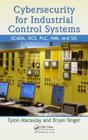 Cybersecurity for Industrial Control Systems: SCADA, DCS, PLC, HMI, and SIS By Tyson Macaulay, Bryan L. Singer Cover Image